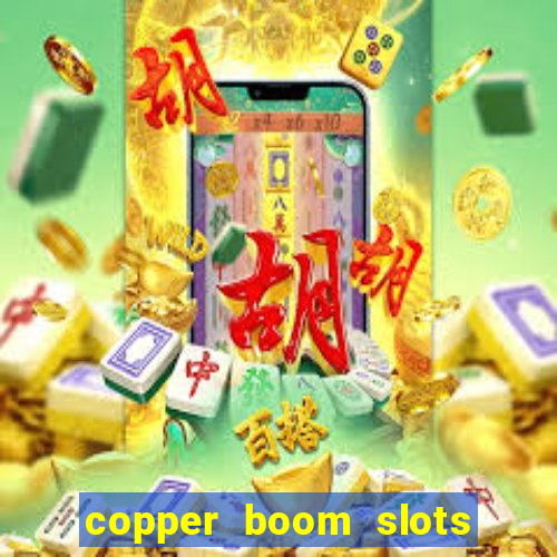 copper boom slots paga mesmo